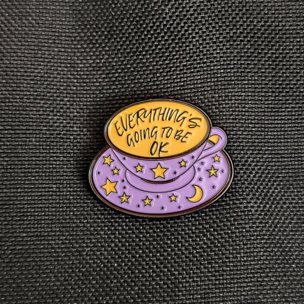 Everything's Going to be OK Teacup Enamel Pin